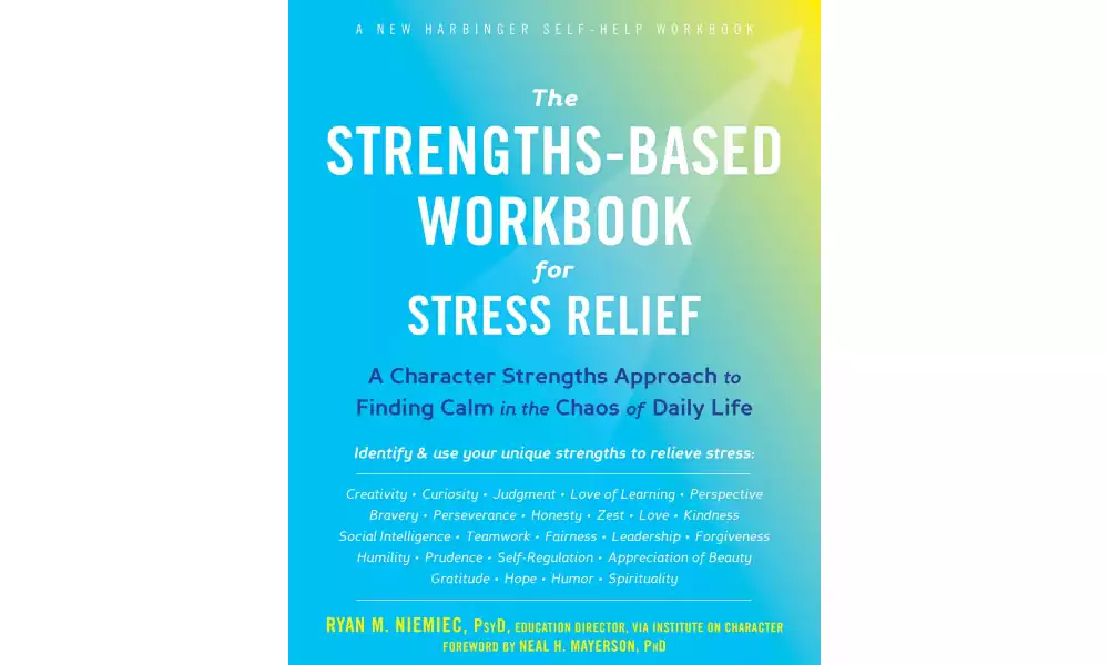 The Strengths-Based Workbook for Stress Relief